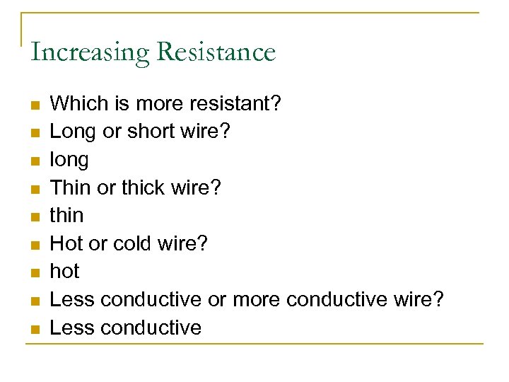Increasing Resistance n n n n n Which is more resistant? Long or short