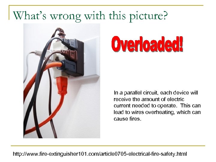 What’s wrong with this picture? In a parallel circuit, each device will receive the