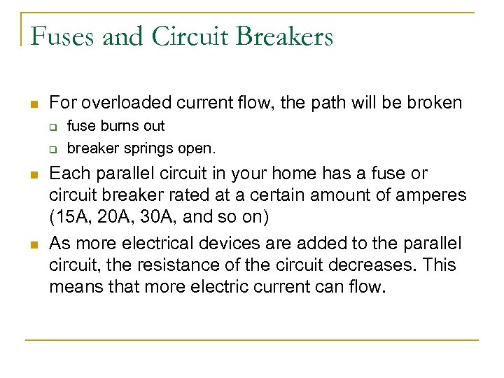 Fuses and Circuit Breakers n For overloaded current flow, the path will be broken