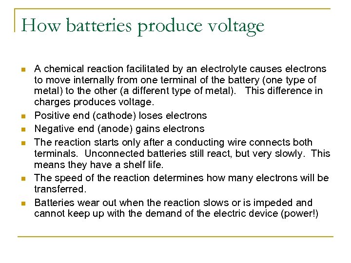 How batteries produce voltage n n n A chemical reaction facilitated by an electrolyte