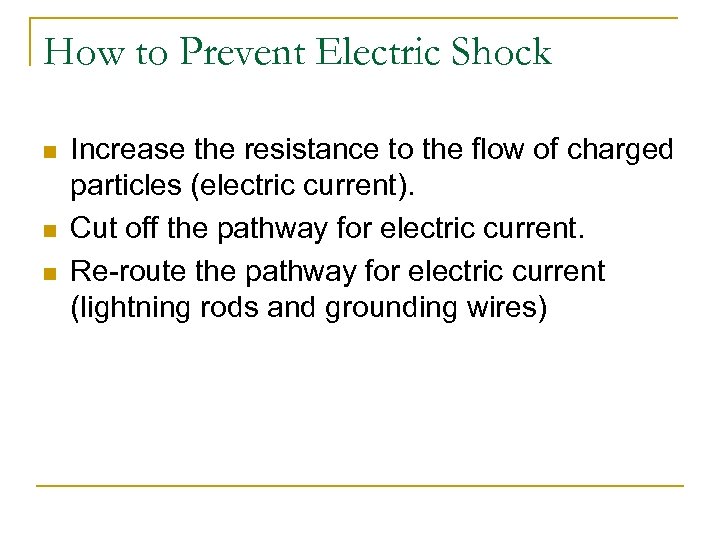 How to Prevent Electric Shock n n n Increase the resistance to the flow