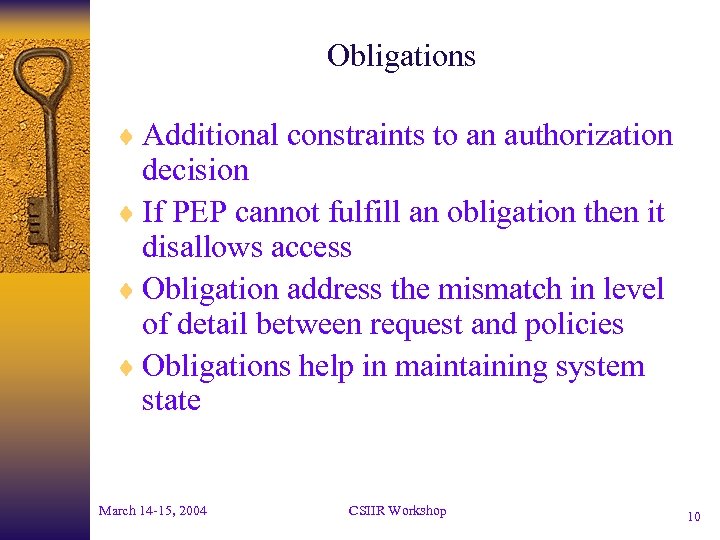 Obligations ¨ Additional constraints to an authorization decision ¨ If PEP cannot fulfill an