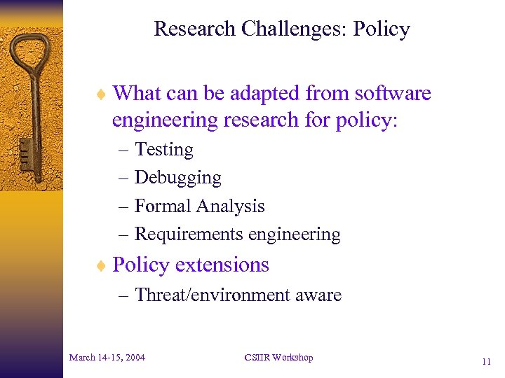 Research Challenges: Policy ¨ What can be adapted from software engineering research for policy: