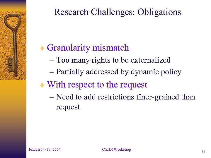 Research Challenges: Obligations ¨ Granularity mismatch – Too many rights to be externalized –