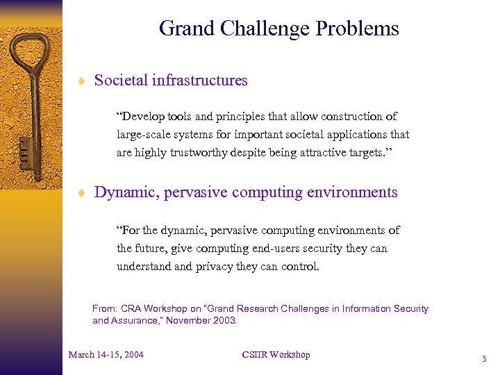 Grand Challenge Problems ¨ Societal infrastructures “Develop tools and principles that allow construction of