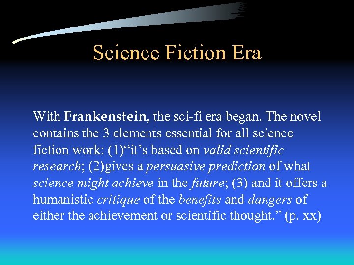 Science Fiction Era With Frankenstein, the sci-fi era began. The novel contains the 3