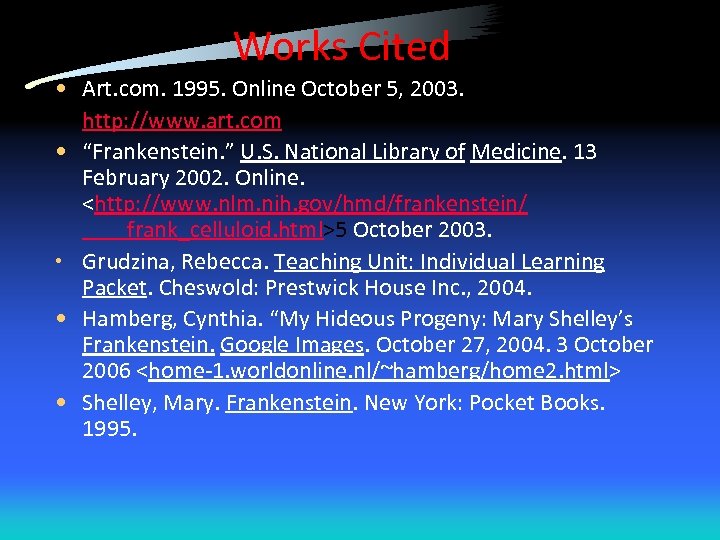 Works Cited • Art. com. 1995. Online October 5, 2003. http: //www. art. com