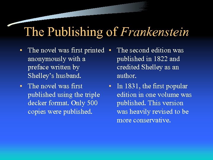 The Publishing of Frankenstein • The novel was first printed • The second edition