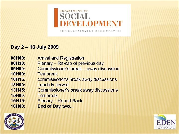 Day 2 – 16 July 2009 08 H 00: 08 H 30: 09 H