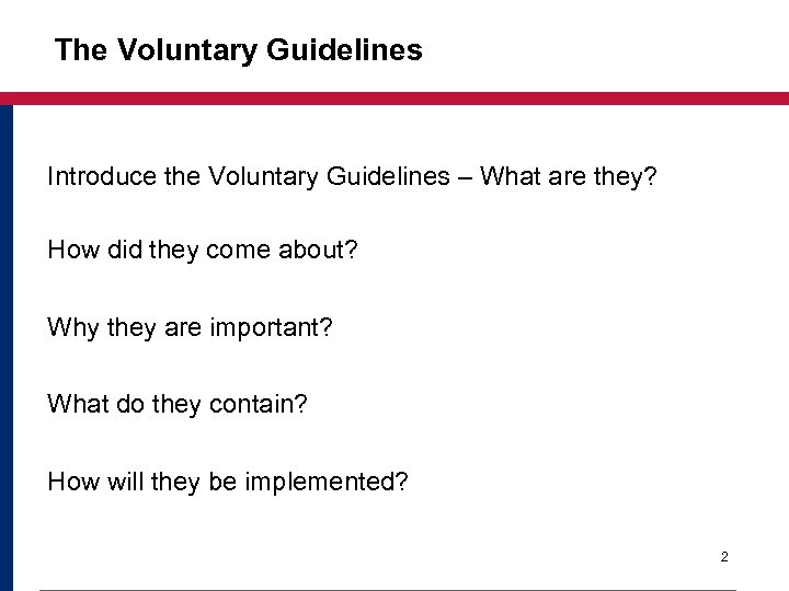 The Voluntary Guidelines Introduce the Voluntary Guidelines – What are they? How did they