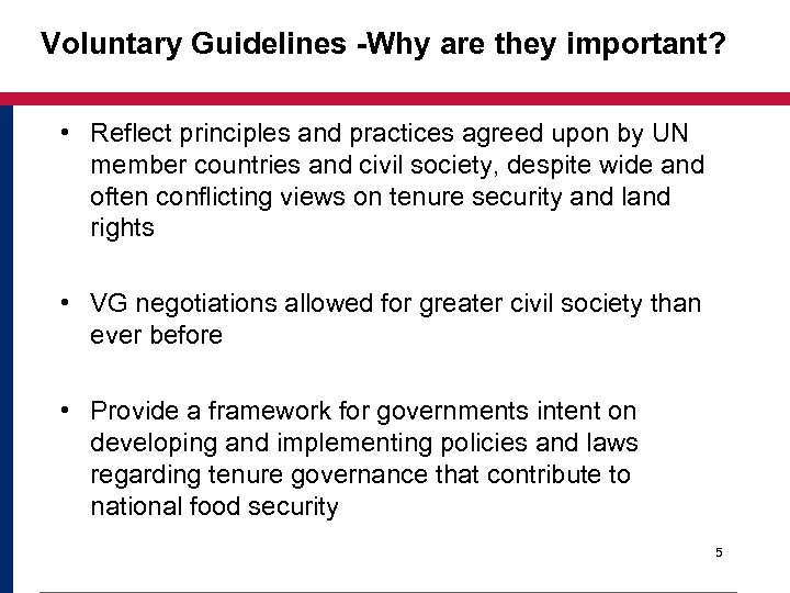 Voluntary Guidelines -Why are they important? • Reflect principles and practices agreed upon by