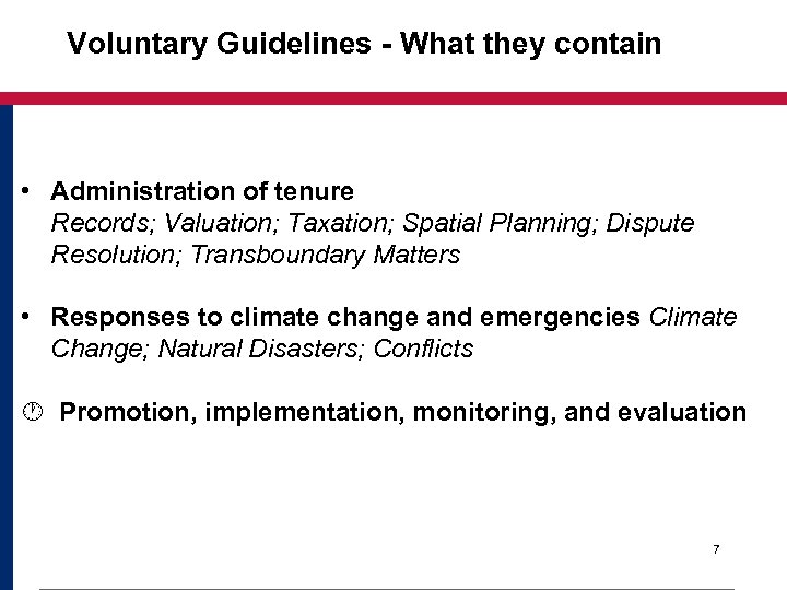 Voluntary Guidelines - What they contain • Administration of tenure Records; Valuation; Taxation; Spatial