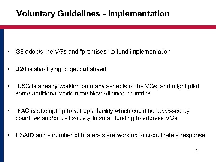 Voluntary Guidelines - Implementation • G 8 adopts the VGs and “promises” to fund