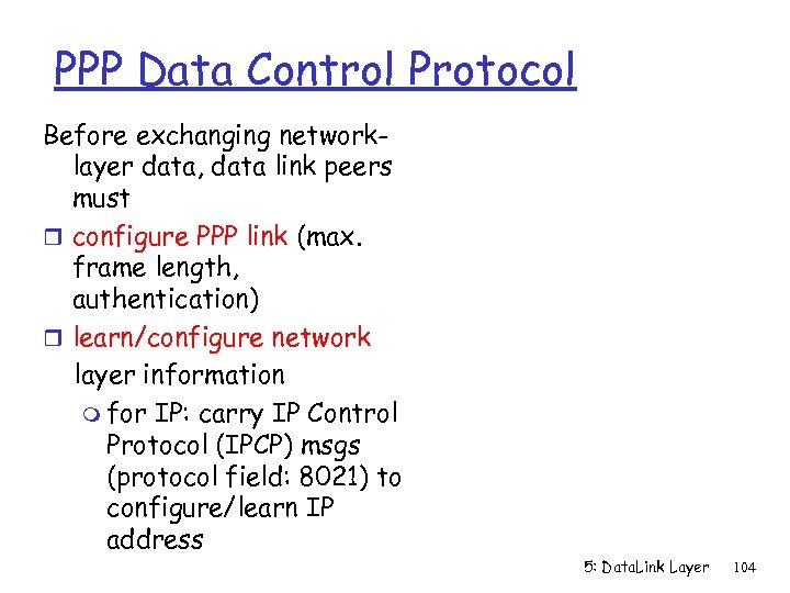 PPP Data Control Protocol Before exchanging networklayer data, data link peers must r configure