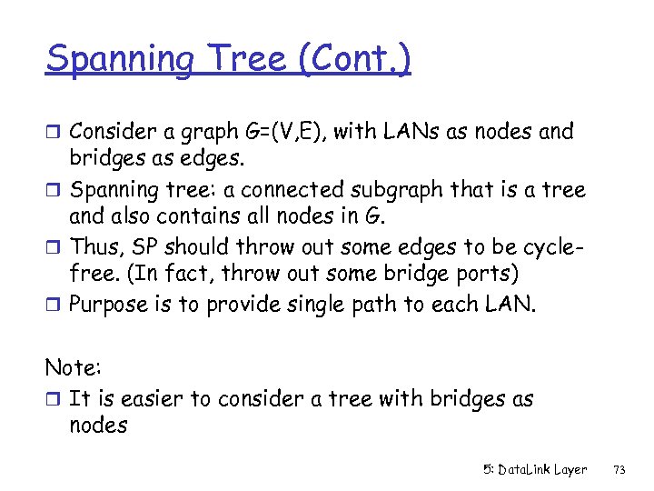 Spanning Tree (Cont. ) r Consider a graph G=(V, E), with LANs as nodes