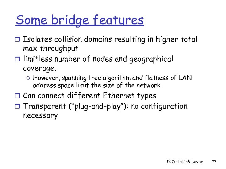 Some bridge features r Isolates collision domains resulting in higher total max throughput r