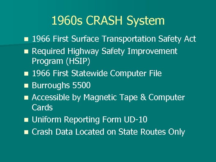 1960 s CRASH System n n n n 1966 First Surface Transportation Safety Act