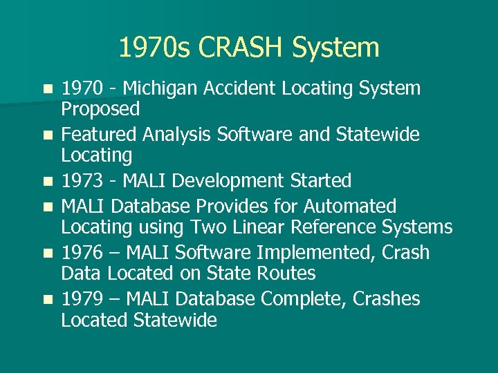 1970 s CRASH System n n n 1970 - Michigan Accident Locating System Proposed