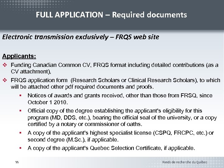 FULL APPLICATION – Required documents Electronic transmission exclusively – FRQS web site Applicants: v