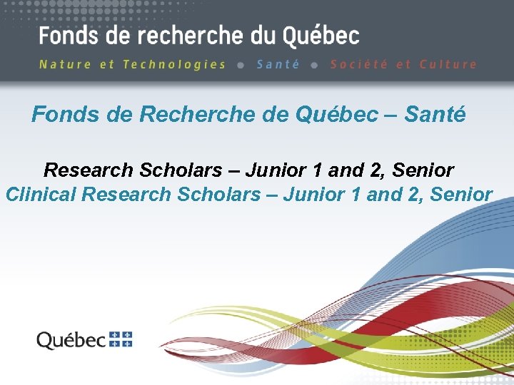 Fonds de Recherche de Québec – Santé Research Scholars – Junior 1 and 2,
