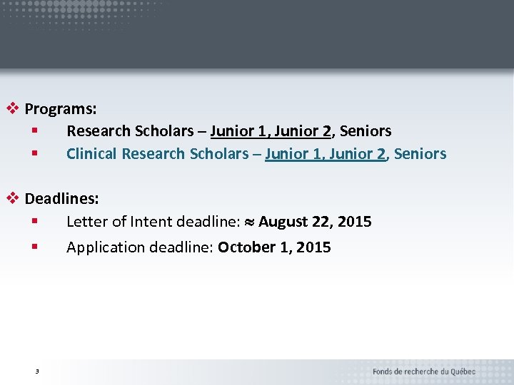  v Programs: § Research Scholars – Junior 1, Junior 2, Seniors § Clinical