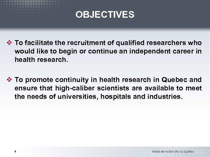 OBJECTIVES v To facilitate the recruitment of qualified researchers who would like to begin
