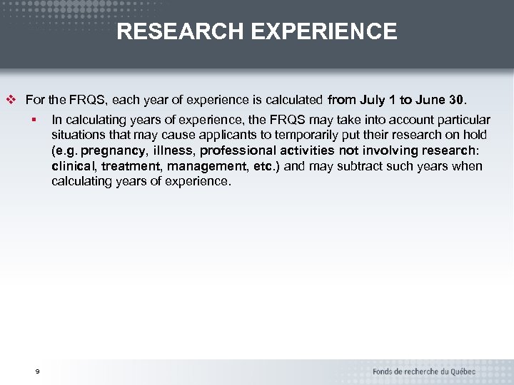 RESEARCH EXPERIENCE v For the FRQS, each year of experience is calculated from July