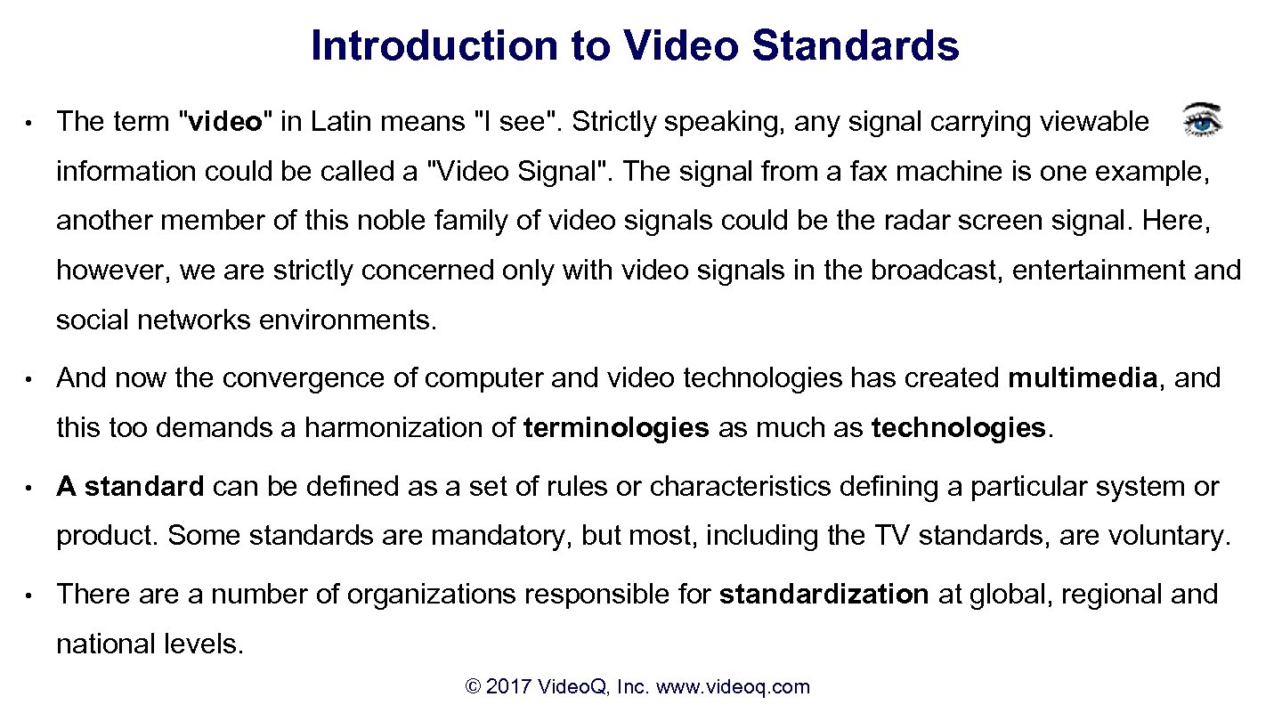 Introduction to Video Standards • The term "video" in Latin means "I see". Strictly