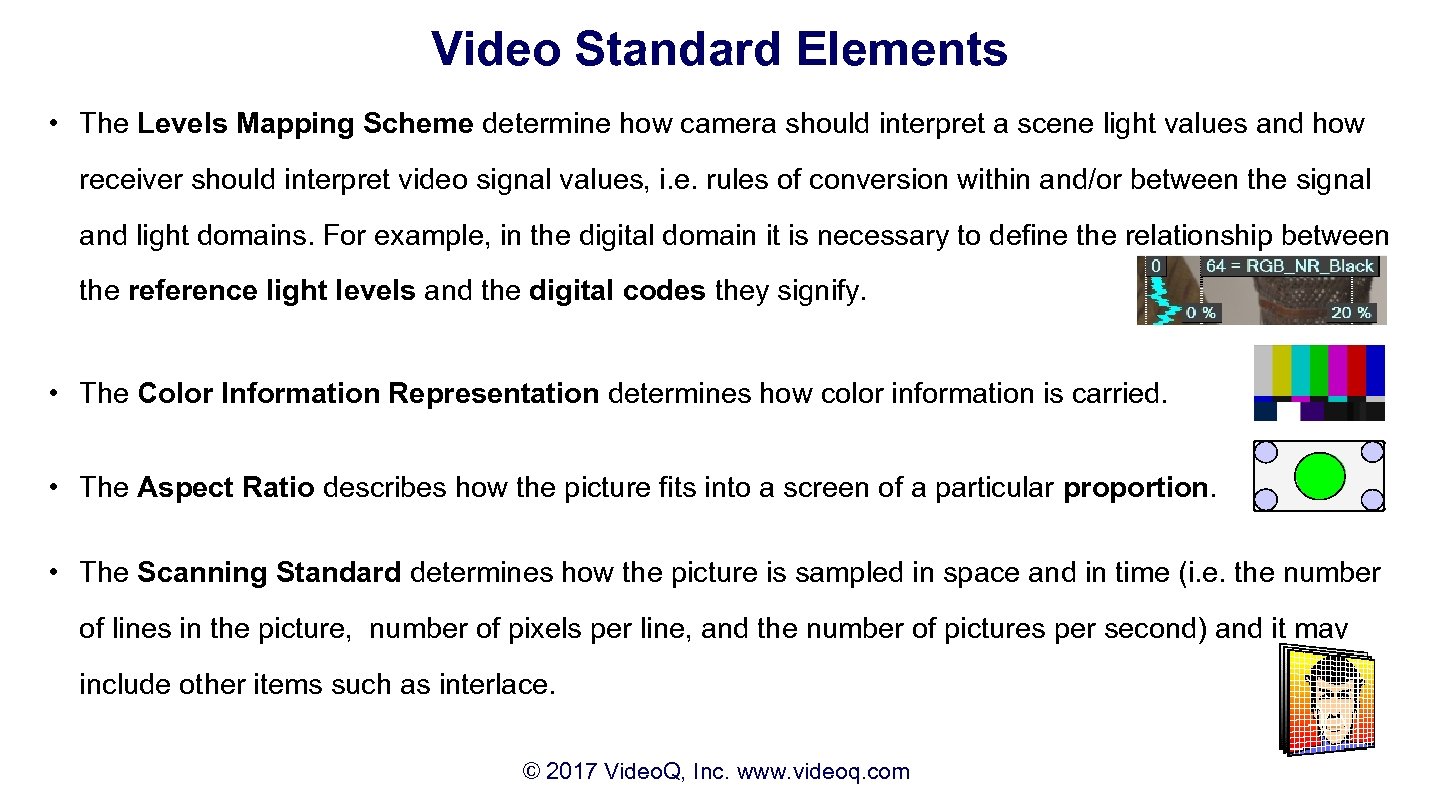 Video Standard Elements • The Levels Mapping Scheme determine how camera should interpret a