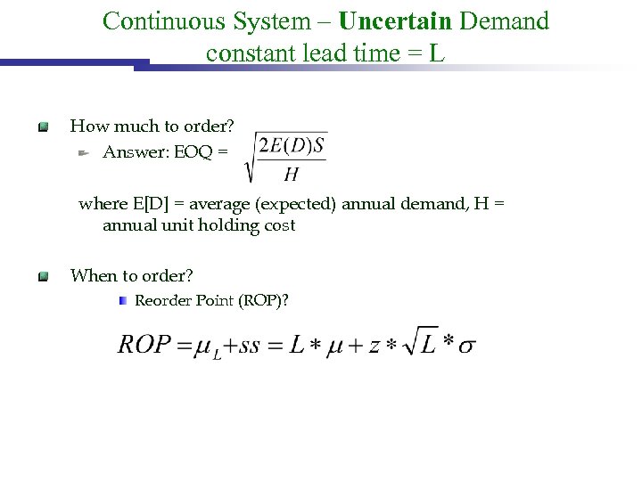 Continuous System – Uncertain Demand constant lead time = L How much to order?