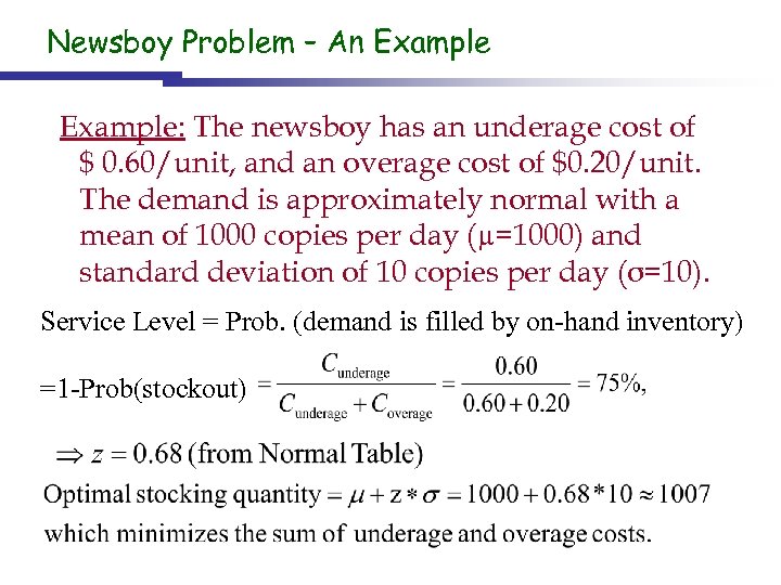 Newsboy Problem – An Example: The newsboy has an underage cost of $ 0.
