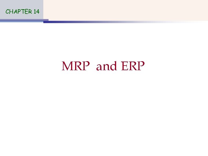 CHAPTER 14 MRP and ERP 