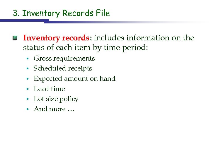 3. Inventory Records File Inventory records: includes information on the status of each item