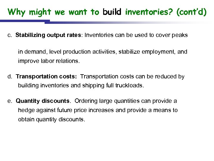 Why might we want to build inventories? (cont’d) c. Stabilizing output rates: Inventories can