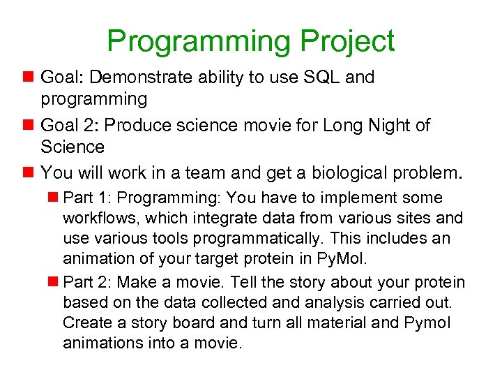 Programming Project n Goal: Demonstrate ability to use SQL and programming n Goal 2: