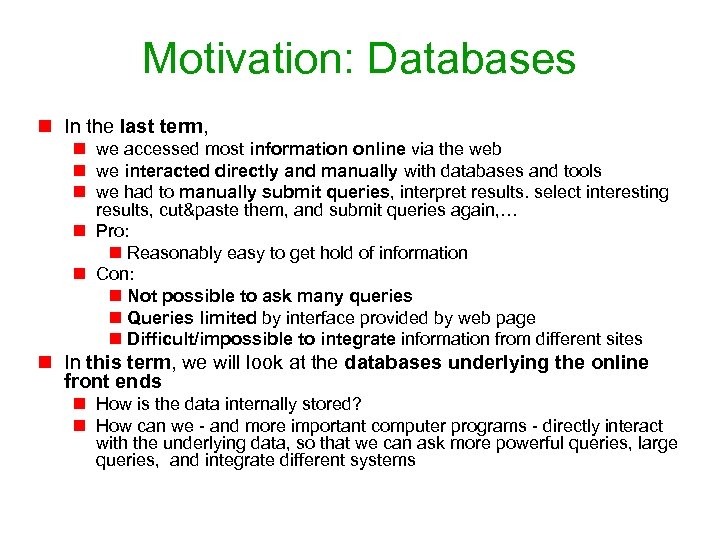 Motivation: Databases n In the last term, n we accessed most information online via