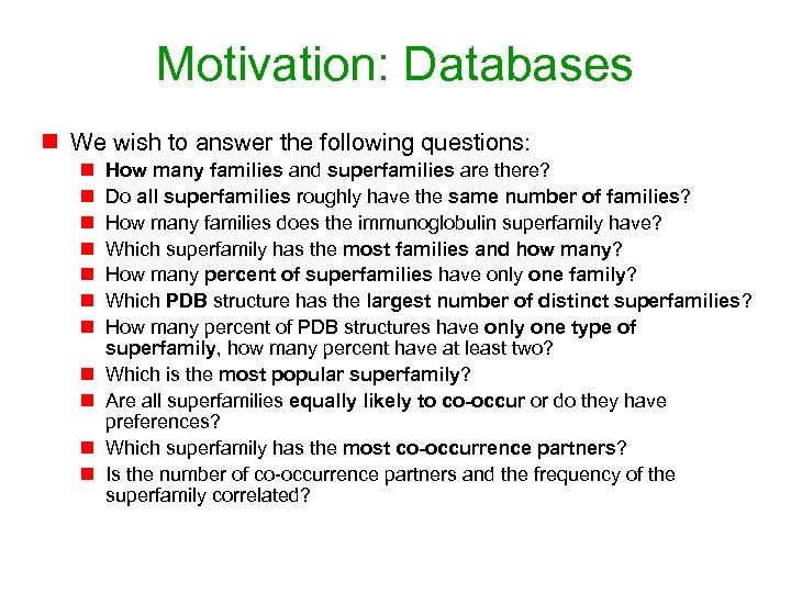 Motivation: Databases n We wish to answer the following questions: n n n How