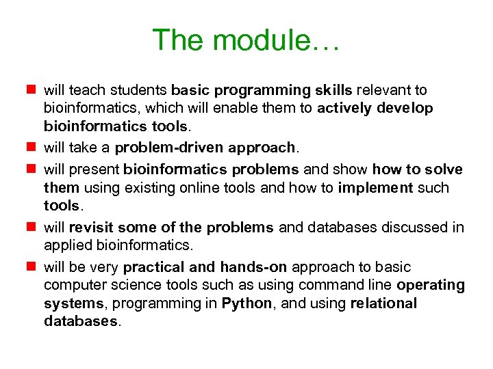 The module… n will teach students basic programming skills relevant to bioinformatics, which will