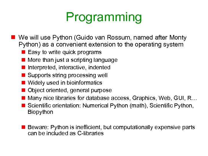 Programming n We will use Python (Guido van Rossum, named after Monty Python) as