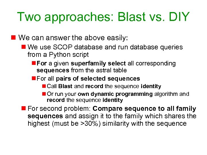 Two approaches: Blast vs. DIY n We can answer the above easily: n We