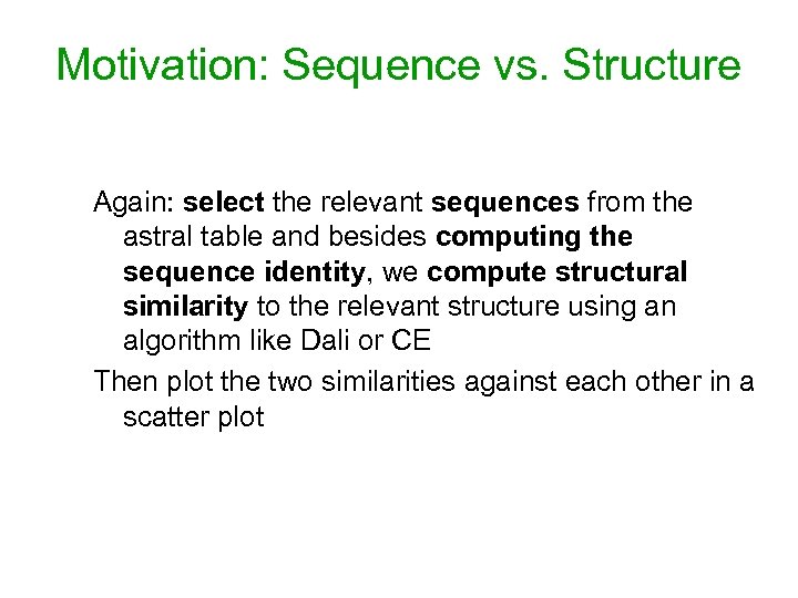 Motivation: Sequence vs. Structure Again: select the relevant sequences from the astral table and