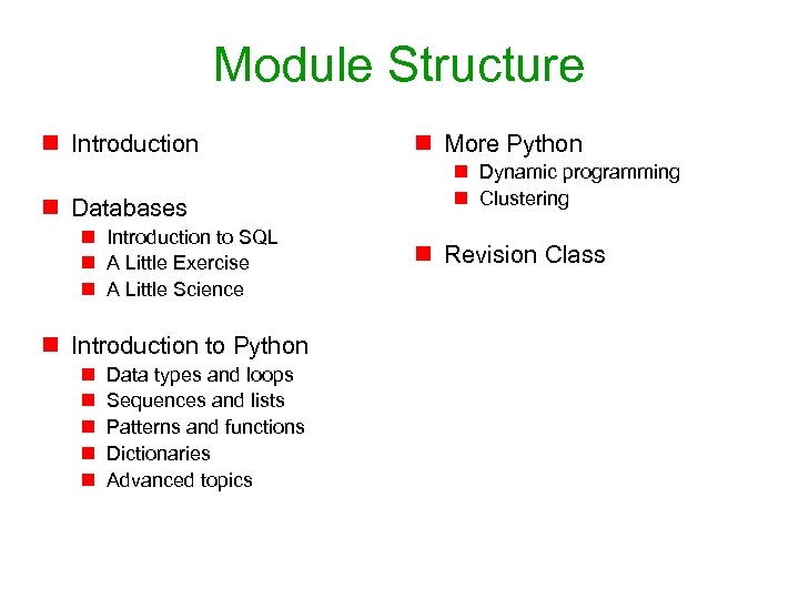 Module Structure n Introduction n Databases n Introduction to SQL n A Little Exercise
