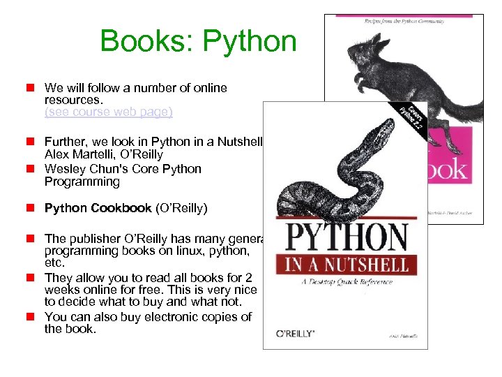 Books: Python n We will follow a number of online resources. (see course web