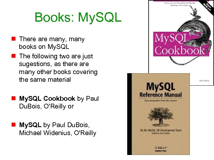 Books: My. SQL n There are many, many books on My. SQL n The