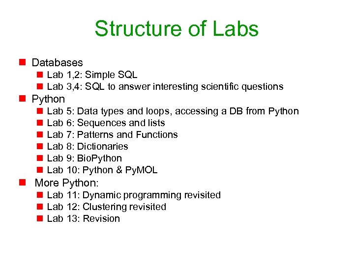 Structure of Labs n Databases n Lab 1, 2: Simple SQL n Lab 3,