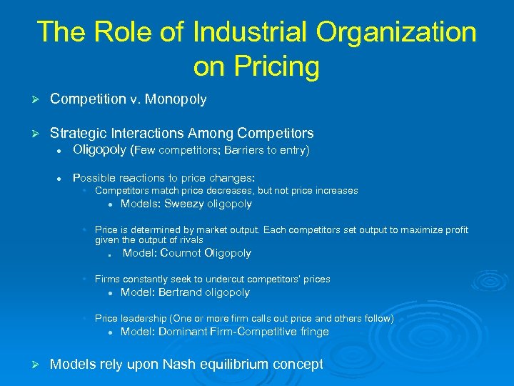 The Role of Industrial Organization on Pricing Ø Competition v. Monopoly Ø Strategic Interactions