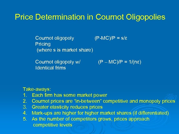 Price Determination in Cournot Oligopolies Cournot oligopoly (P-MC)/P = s/ε Pricing (where s is