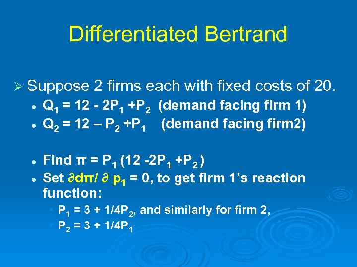 Differentiated Bertrand Ø Suppose 2 firms each with fixed costs of 20. l l
