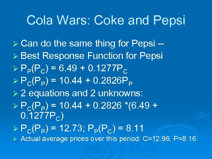 Cola Wars: Coke and Pepsi Ø Can do the same thing for Pepsi -Ø