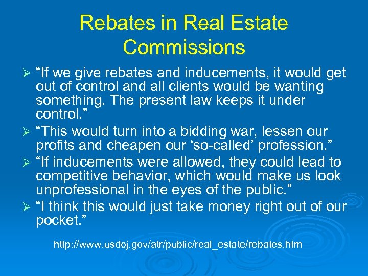 Rebates in Real Estate Commissions “If we give rebates and inducements, it would get